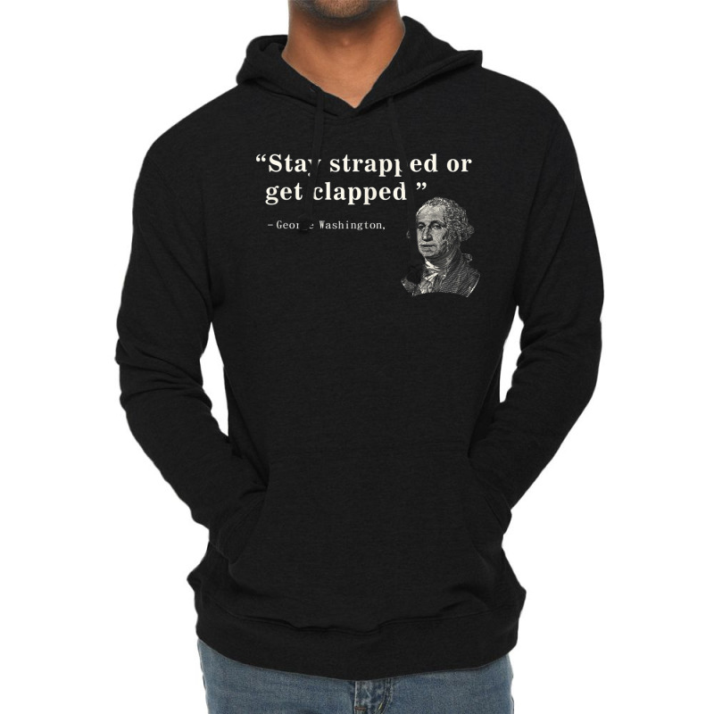 Funny 2nd Amendment Stay Strapped Or Get Clapped Washington Lightweight Hoodie | Artistshot