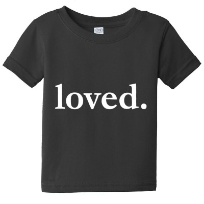 Valentines Day Loved Baby Tee Designed By Bariteau Hannah