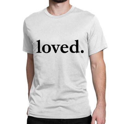 Valentines Day Loved Classic T-shirt Designed By Bariteau Hannah