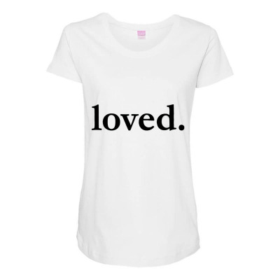 Valentines Day Loved Maternity Scoop Neck T-shirt Designed By Bariteau Hannah