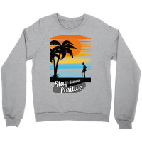 Stay Focus Stay Positive Crewneck Sweatshirt | Artistshot