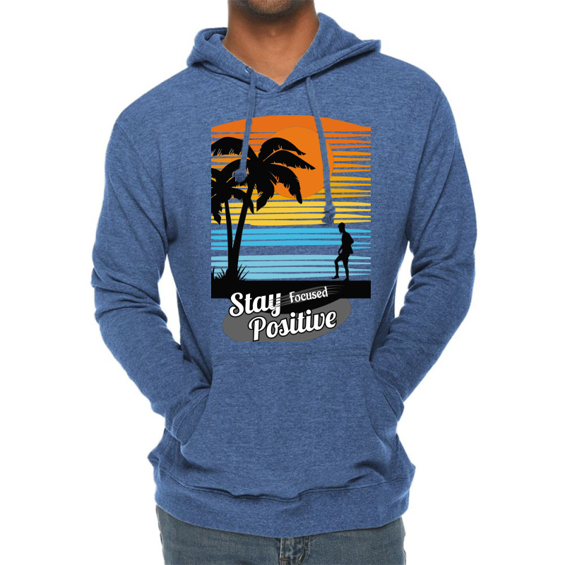 Stay Focus Stay Positive Lightweight Hoodie by ririnai | Artistshot