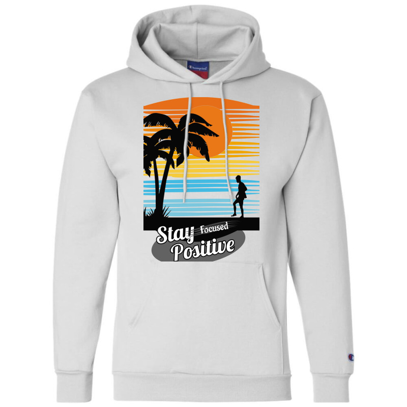 Stay Focus Stay Positive Champion Hoodie by ririnai | Artistshot