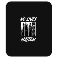 No Lives Matter Mousepad | Artistshot