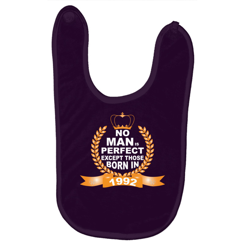 No Man Is Perfect Except Those Born In 1992 Baby Bibs | Artistshot