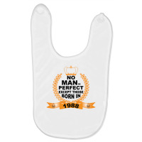 No Man Is Perfect Except Those Born In 1988 Baby Bibs | Artistshot