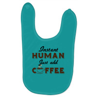 Instant Human Just Add Coffee Baby Bibs | Artistshot