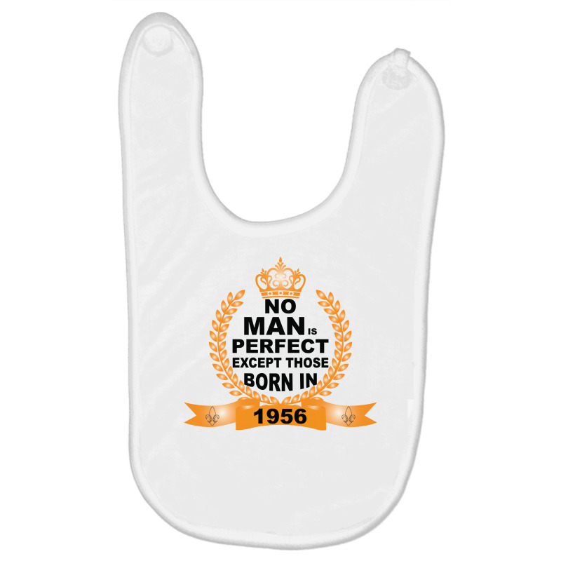 No Man Is Perfect Except Those Born In 1956 Baby Bibs by SabriAcar | Artistshot