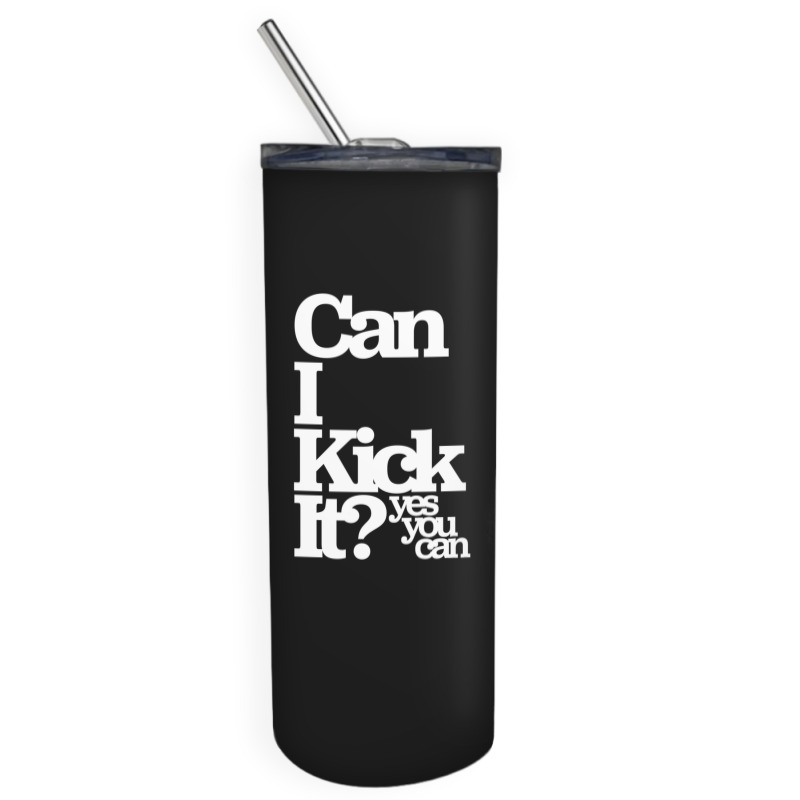 Can I Kick It Yes You Can! Great Gift For Old School Hiphop Heads Skinny Tumbler | Artistshot