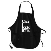 Can I Kick It Yes You Can! Great Gift For Old School Hiphop Heads Medium-length Apron | Artistshot