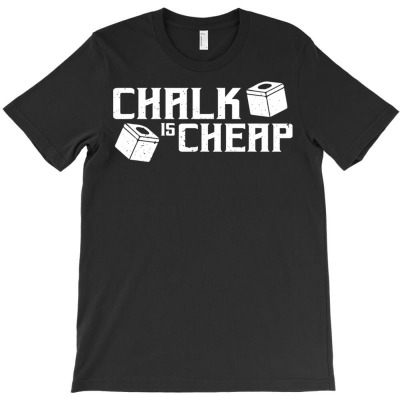 Chalk Is Cheap, Funny Billiards, Play Pool, Shoot Pool T Shirt T-shirt Designed By Rr74gn