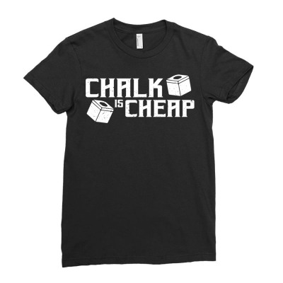 Chalk Is Cheap, Funny Billiards, Play Pool, Shoot Pool T Shirt Ladies Fitted T-shirt Designed By Rr74gn