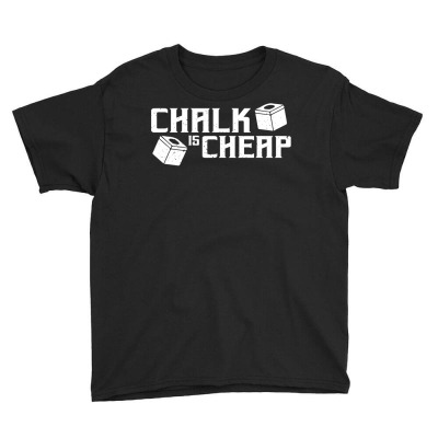 Chalk Is Cheap, Funny Billiards, Play Pool, Shoot Pool T Shirt Youth Tee Designed By Rr74gn