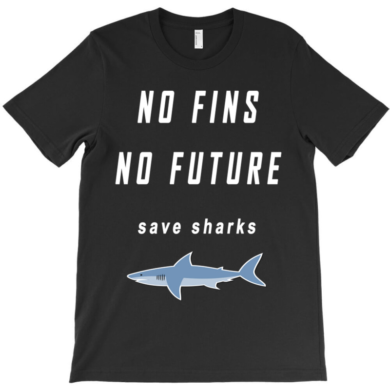 No Fins No Future Save Sharks T-shirt | Artistshot