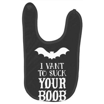 I Vant To Suck Your Boob Funny Baby Bibs. By Artistshot