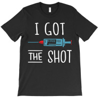 I Got The Shot V Vaccinated 2020 2021 Pro Vaccine T-shirt | Artistshot