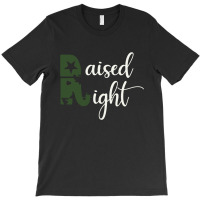 Raised Right (2) T-shirt | Artistshot