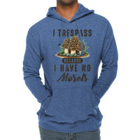 I Trespass Because I Have No Morels Mushroom Hunter Mycology Lightweight Hoodie | Artistshot