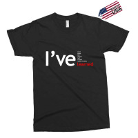 I've Lived Loved Lost Missed Hurt Trusted Mademistake Learned Exclusive T-shirt | Artistshot