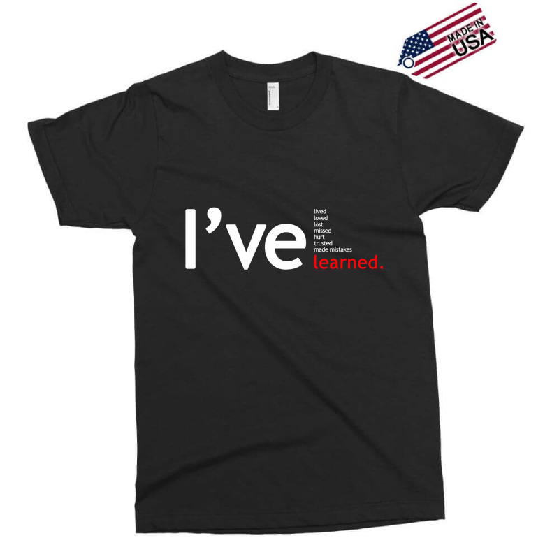 I've Lived Loved Lost Missed Hurt Trusted Mademistake Learned Exclusive T-shirt by 1256 | Artistshot