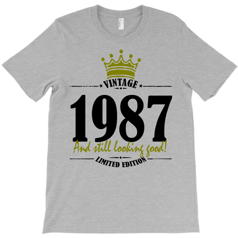 Vintage 1987 And Still Looking Good T-shirt | Artistshot
