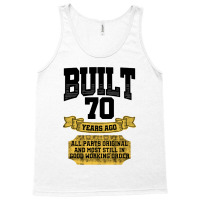 Built 70th Birthday All Original Part Tank Top | Artistshot