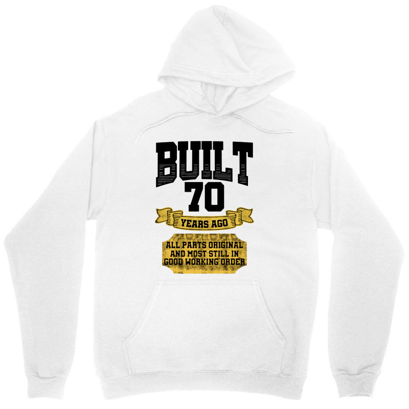 Built 70th Birthday All Original Part Unisex Hoodie by CheapStore | Artistshot