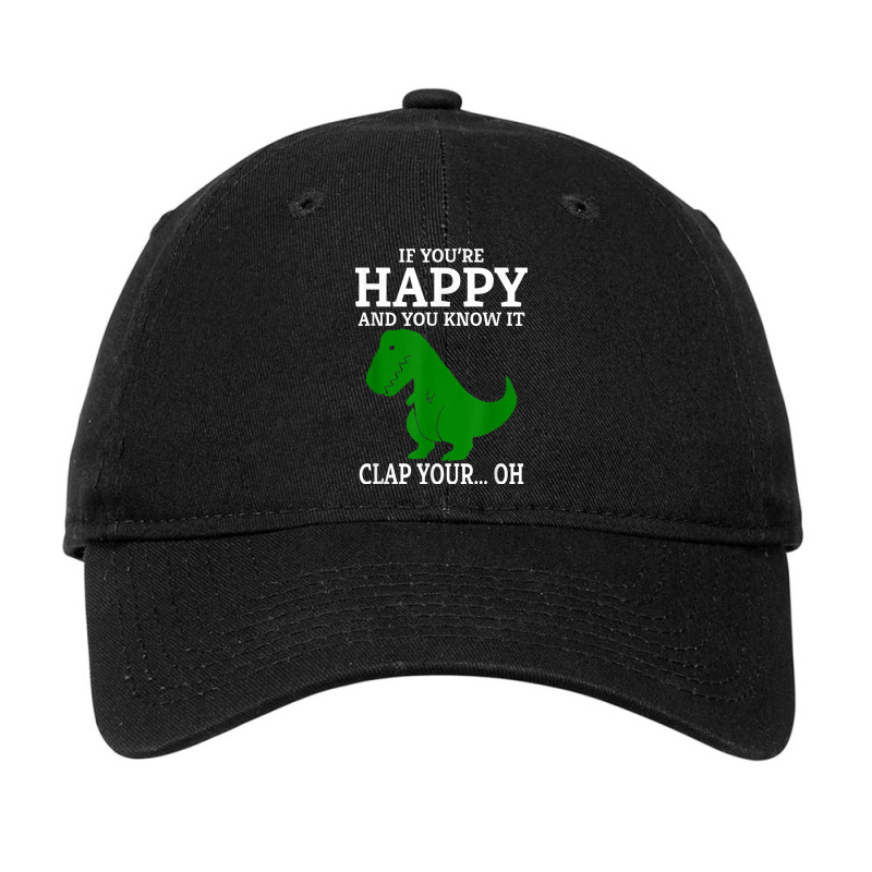 T Rex If You're Happy And You Know It Clap Your Oh... Adjustable Cap | Artistshot