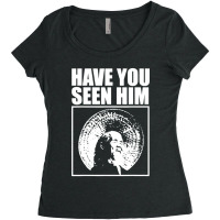 Have You Seen Him Women's Triblend Scoop T-shirt | Artistshot