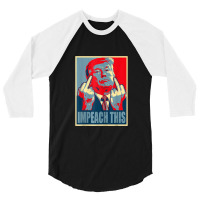 Donald Trump Impeach This Republican Conservative Trump 3/4 Sleeve Shirt | Artistshot