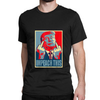 Donald Trump Impeach This Republican Conservative Trump Classic T-shirt | Artistshot