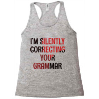 Im Silently Correcting Your Grammar Racerback Tank | Artistshot