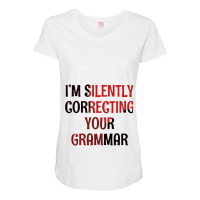 Im Silently Correcting Your Grammar Maternity Scoop Neck T-shirt | Artistshot