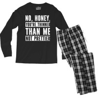 Funny No Honey You're Thinner Than Me Not Prettier Confident Men's Long Sleeve Pajama Set | Artistshot