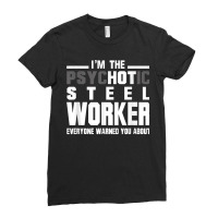 Psychotic Hot Steel Worker Psycho Welder Iron Worker Ladies Fitted T-shirt | Artistshot