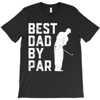 Mens Best Dad By Par Golf Lover Gift For Men Funny Father's Day T-shirt | Artistshot