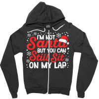 I'm Not Santa But You Can Still Sit On My Lap Christmas Pjs T Shirt Zipper Hoodie | Artistshot