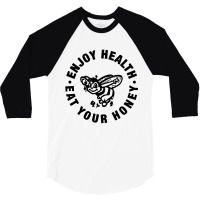 Enjoy Health Eat Your Honey 3/4 Sleeve Shirt | Artistshot