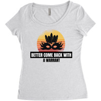 Better Come Back With A Warrant Cute Gift Women's Triblend Scoop T-shirt | Artistshot