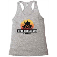 Better Come Back With A Warrant Cute Gift Racerback Tank | Artistshot