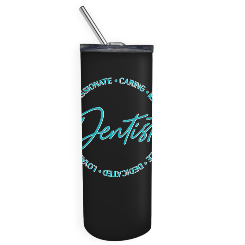 Dentist And Dental Student Quote Caring Dental Quote Skinny Tumbler | Artistshot