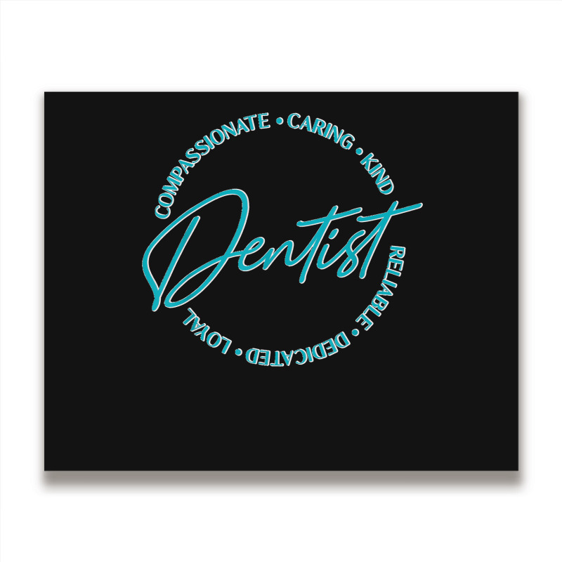 Dentist And Dental Student Quote Caring Dental Quote Metal Print Horizontal | Artistshot