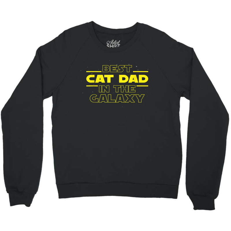 Mens Cat Lover Gifts Best Cat Dad In The Galaxy Best Cat Dad Ever Crewneck Sweatshirt | Artistshot