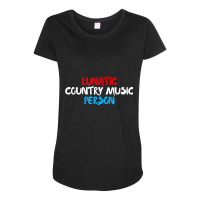 Lunatic Country Music Person  Patriotic Red White  Blue Maternity Scoop Neck T-shirt | Artistshot