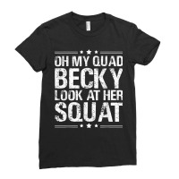 Oh My Quad Becky Look At Her Squat Ladies Fitted T-shirt | Artistshot