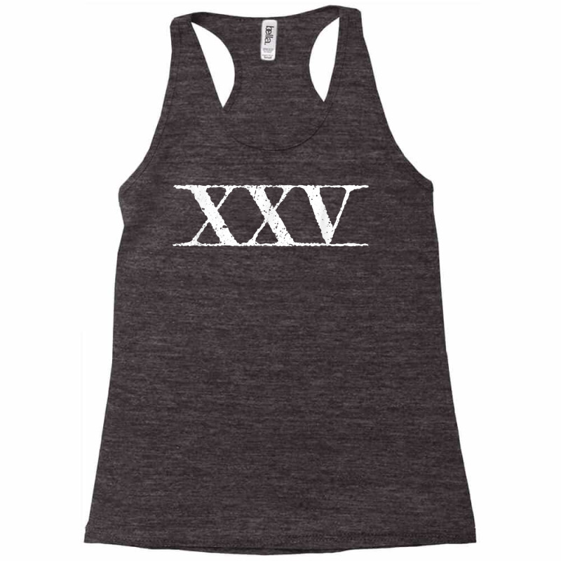 Roman Numeral 25 Xxv ~ With Lines T Shirt Racerback Tank by buske | Artistshot