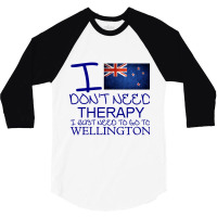 I Dont Need Therapy I Just Need To Go To Wellington 3/4 Sleeve Shirt | Artistshot