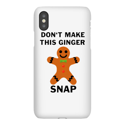 Don’t Make This Ginger Snap For Light Iphonex Case Designed By Fun Tees