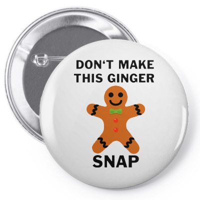 Don’t Make This Ginger Snap For Light Pin-back Button Designed By Fun Tees