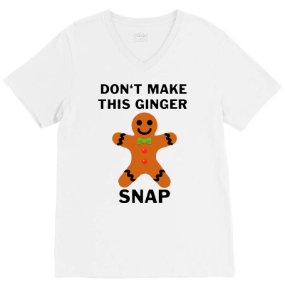 Don’t Make This Ginger Snap For Light V-neck Tee Designed By Fun Tees